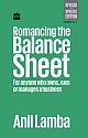 Romancing the Balance Sheet: For Anyone Who Owns, Runs or Manages a Business 