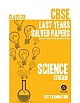 CBSE LAST YEARS 10 YEARS SOLVED PAPERS FOR CLASS XII, 2017 Examination — SCIENCE STREAM