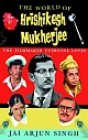 The World of Hrishikesh Mukherjee : The Filmmaker Everyone Loves 