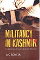 Militancy in Kashmir : The Untold Saga of Counter Insurgency Operations
