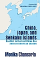 China, Japan, and Senkaku Islands: Conflict in the East China Sea Amid an American Shadow