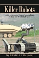 Killer Robots: Lethal Autonomous Weapon Systems Legal, Ethical and Moral Challenges