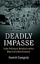 Deadly Impasse : Indo-Pakistani Relations at the Dawn of a New Century