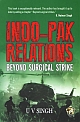 INDO-PAK RELATIONS: BEYOND SURGICAL STRIKE