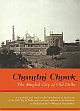 Chandni Chowk : The Mughal City of Old Delhi