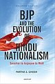 BJP and the Evolution of hindu Nationalsm: Savarkar to Vajpayee to Modi