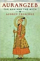 Aurangzeb : The Man and The Myth