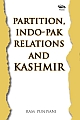 Partition, Indo-Pak Relations and Kashmir