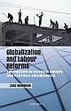 Globalization and Labour Reforms : The Politics of Interest Groups and Partisan Governments