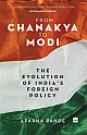 From Chanakya to Modi : Evolution of India`s Foreign Policy