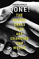 Done!: The Secret Deals that Changed our World