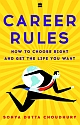 Career Rules : How to Choose Right and Get the Life You Want