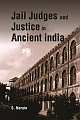 JAIL JUDGES & JUSTICE IN ANCIENT INDIA