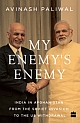 My Enemys Enemy : India In Afghanistan From The Soviet Invasion To The Us