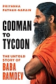 Godman to tycoon : The Untold Story of Baba Ramdev