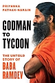 Godman to tycoon : The Untold Story of Baba Ramdev