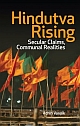 Hindutva Rising : Secular Claims, Communal Realities