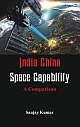 India China Space Capabilities : A Comparison 