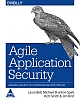 Agile Application Security : Enabling Security in a Continuous Delivery Pipeline