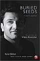 Buried Seeds: A Chefs Journey: The Story of Vikas Khanna