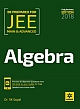 ALGEBRA for JEE Main & Advanced, 2018 Ed.