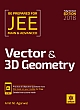 Vectors and 3D Geometry for JEE Main and Advanced, 2018 ED
