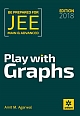 PLAY WITH GRAPHS for JEE Main & Advanced, 2018 ED