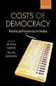 Costs of Democracy : Political Finance in India