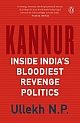 Kannur : Inside India`s Bloodiest Revenge Politics