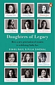 Daughters of Legacy : How a New Generation of Women Is Redefining India Inc.