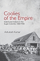 Coolies of the Empire (Indentured Indians in the Sugar Colonies, 1830-1920)