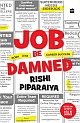 Job Be Damned : Work Less. Career Success