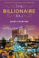 The Billionaire Raj :  A Journey through India`s New Gilded Age
