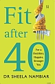 Fit After Forty: For a Healthier, Happier, Younger You