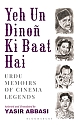 Yeh Un Dinon Ki Baat Hai : Urdu Memoirs of Cinema Legends