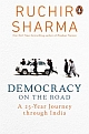 Democracy on the Road : A 25 Year Journey through India