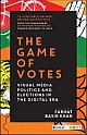 The Game of Votes :  Visual Media Politics and Elections in the Digital Era