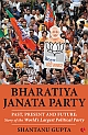 BHARATIYA JANATA PARTY: Past, Present and Future: Story of the World’s Largest Political Party