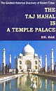 The Taj Mahal is a Temple Palace: The Greatest Historical Discovery of Modern Times