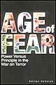 Age Of Fear : Power Versus Principle In The War On Terror