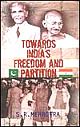 Towards India`s Freedom And Partition