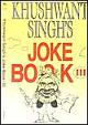 Khushwant Singh`s Joke Book - III