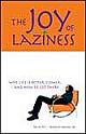 Joy Of Laziness