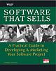 Software That Sells: A Practical Guide to Developing and Marketing Your Software Project