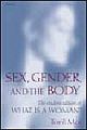 Sex, Gender & The Body : The Student Edition Of What Is A Woman?