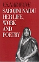 SAROJINI NAIDU: HER LIFE, WORK AND POETRY - REISSUE