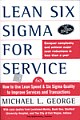 LEAN SIX SIGMA FOR SERVICE : How to Use Lean Speed & Six Sigma Quality to Improve Services and Transactions
