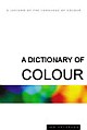 A Dictionary of Colour