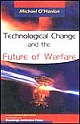 Technological Change And The Future Of Warfare