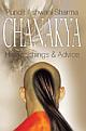 Chanakya : His Teachings and Advice